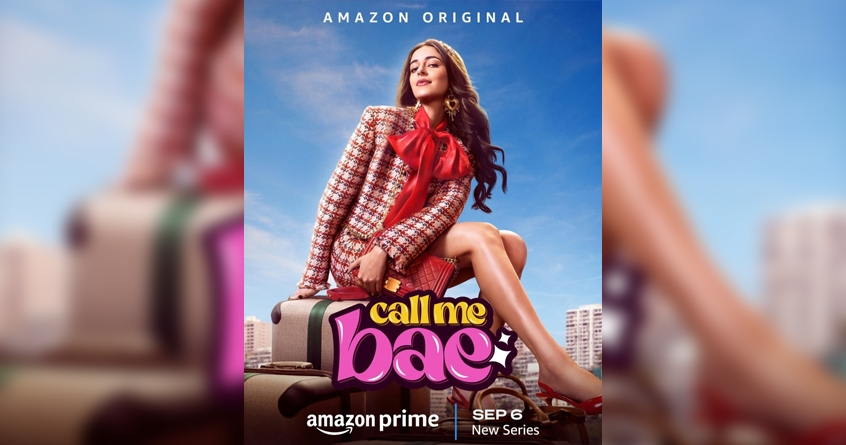 Prime video series Call Me Bae premiered on 6th September